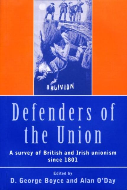Defenders of the Union : A Survey of British and Irish Unionism Since 1801