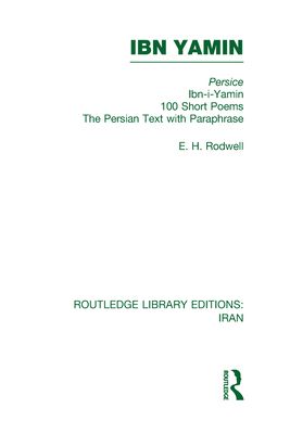 Ibn Yamin (RLE Iran B) : 100 Short Poems The Persian Text With Paraphrase