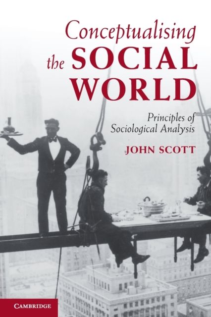 Conceptualising the Social World : Principles of Sociological Analysis