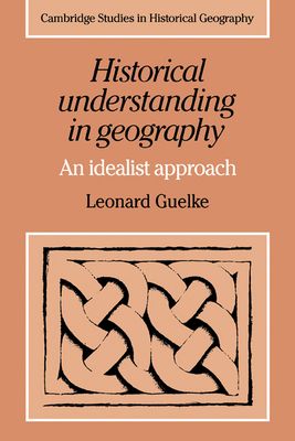 Historical Understanding in Geography : An Idealist Approach