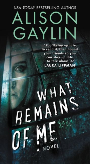 What Remains of Me : A Novel