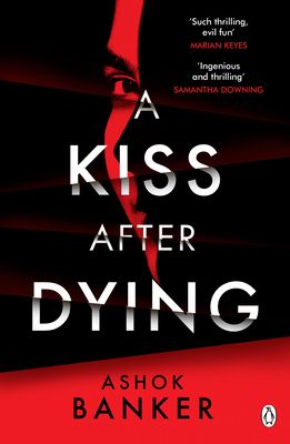 A Kiss After Dying : ‘An addictive thriller in which revenge is a dish best served deliciously cold’ T.M. LOGAN