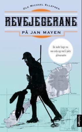 Revejegerane på Jan Mayen : historisk dokumentar