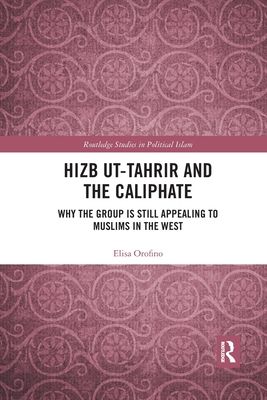 Hizb ut-Tahrir and the Caliphate : Why the Group is Still Appealing to Muslims in the West