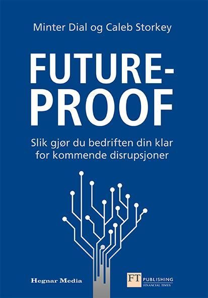 Forsidebilde av Futureproof : slik gjør du bedriften din klar for kommende disrupsjoner