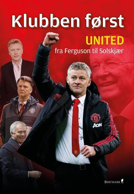 Klubben først : United fra Ferguson til Solskjær