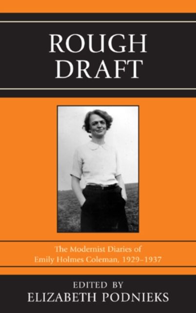 Rough Draft : The Modernist Diaries of Emily Holmes Coleman, 1929-1937