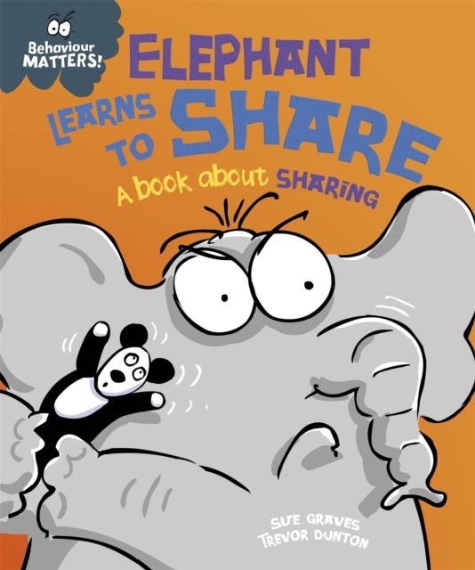 Behaviour Matters: Elephant Learns to Share - A book about sharing : A book about sharing
