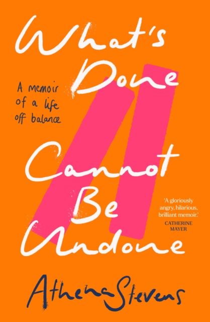 What’s Done Cannot Be Undone : A Memoir of a Life off Balance