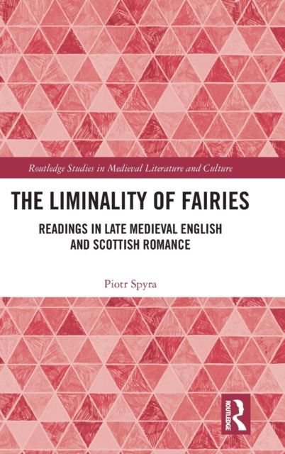 The Liminality of Fairies : Readings in Late Medieval English and Scottish Romance