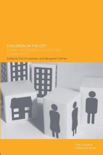Children in the City : Home Neighbourhood and Community