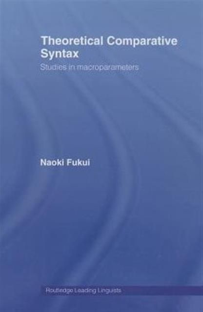 Theoretical Comparative Syntax : Studies in Macroparameters