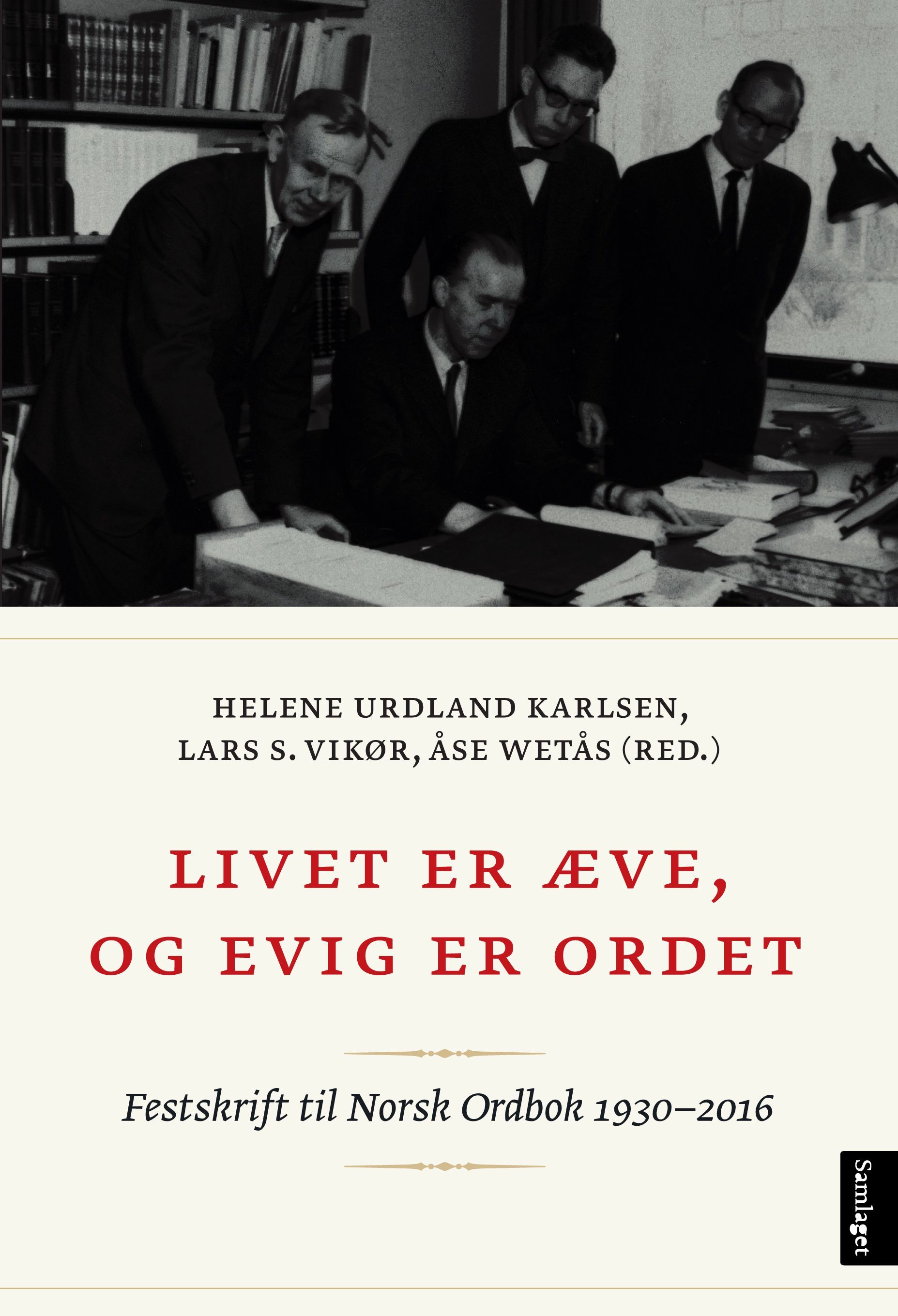Livet er æve, og evig er ordet : Norsk ordbok 1930-2016
