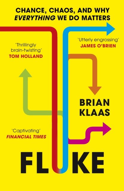 Fluke : chance, chaos, and why everything we do matters