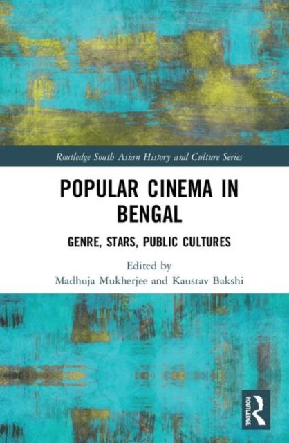 Popular Cinema in Bengal : Genre, Stars, Public Cultures