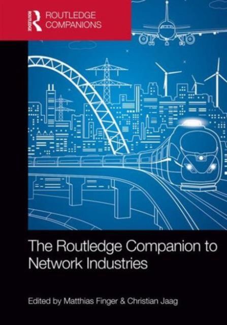 The Routledge Companion to Network Industries
