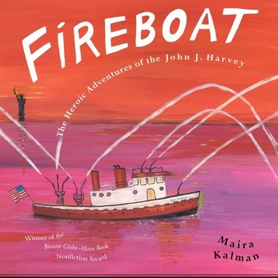 Fireboat : The Heroic Adventures of the John J. Harvey