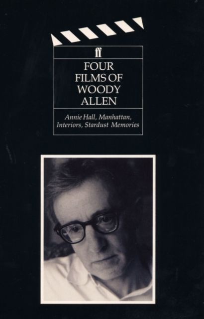 Four Films of Woody Allen : Annie Hall, Manhattan, Interiors and Stardust Memories