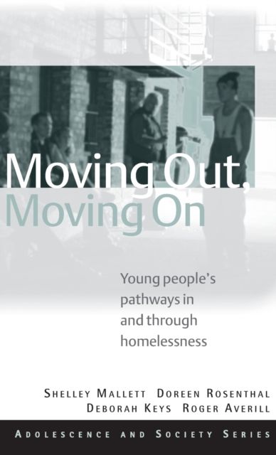 Moving Out, Moving On : Young People's Pathways In and Through Homelessness