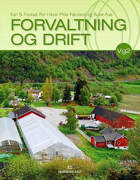 Forvaltning og drift : lærebok i programfaget Forvaltning og drift for vg2 Landbruk og gartnernæring