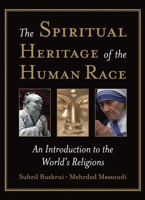 The Spiritual Heritage of the Human Race : An Introduction to the World's Religions