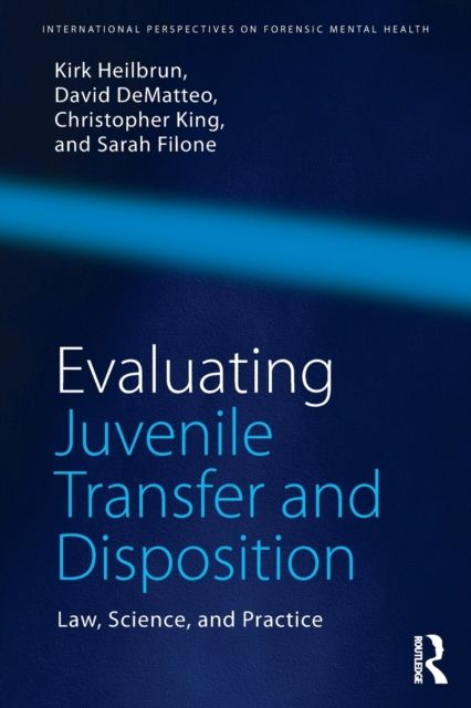 Evaluating Juvenile Transfer and Disposition : Law, Science, and Practice