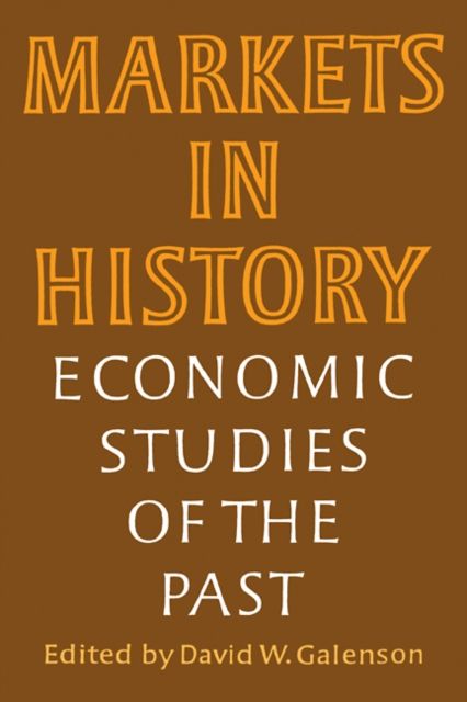 Markets in History : Economic Studies of the Past