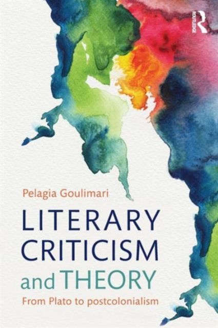Literary Criticism and Theory : From Plato to Postcolonialism