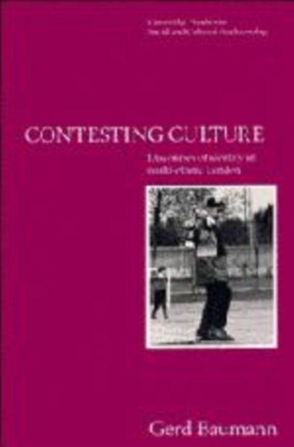 Contesting Culture : Discourses of Identity in Multi-ethnic London
