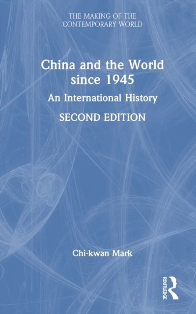 China and the World since 1945 : An International History