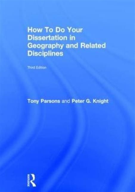 How To Do Your Dissertation in Geography and Related Disciplines