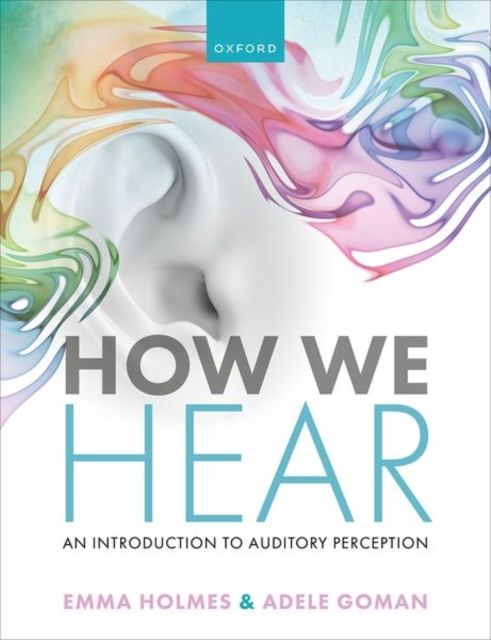 How We Hear : An Introduction to Auditory Perception