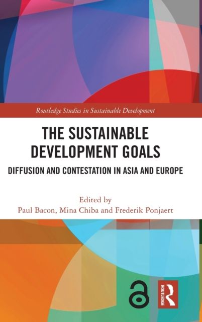 The Sustainable Development Goals : Diffusion and Contestation in Asia and Europe