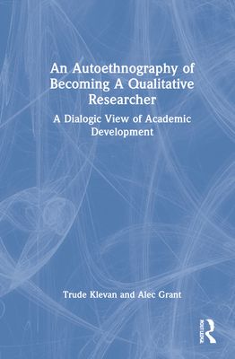 An Autoethnography of Becoming A Qualitative Researcher : A Dialogic View of Academic Development