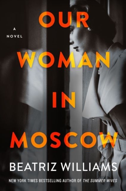 Our Woman in Moscow : A Novel