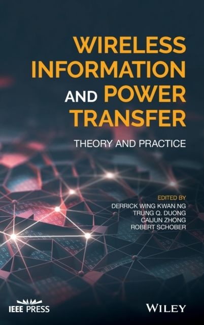 Wireless Information and Power Transfer : Theory and Practice
