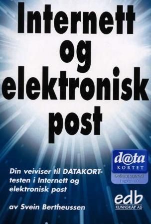 Internett og elektronisk post : din veiviser til datakort-testen i Internett og elektronisk post