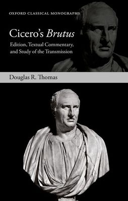 Cicero's Brutus : Edition, Textual Commentary, and Study of the Transmission