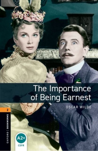 Oxford Bookworms Library: Level 2:: The Importance of Being Earnest Playscript