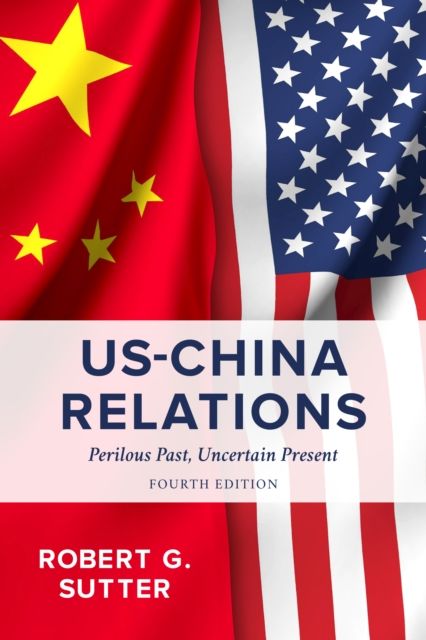 US-China Relations : Perilous Past, Uncertain Present