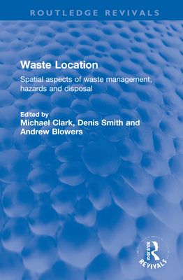 Waste Location : Spatial Aspects of Waste Management, Hazards and Disposal