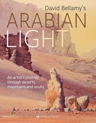 David Arabian Light : An Artist’s Journey Through Deserts, Mountains and Souks