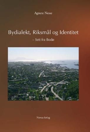 Bydialekt, riksmål og identitet : sett fra Bodø