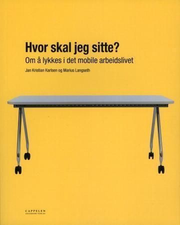 Hvor skal jeg sitte? : om å lykkes i det mobile arbeidslivet