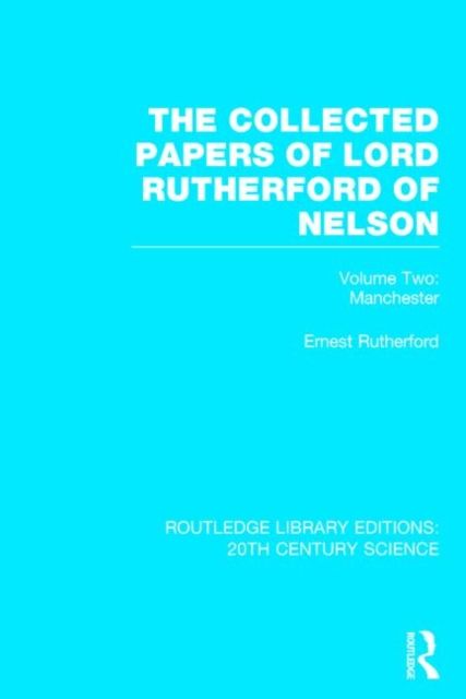The Collected Papers of Lord Rutherford of Nelson : Volume 2