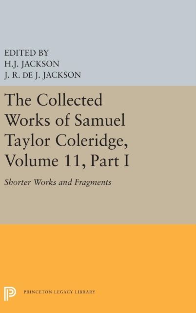 The Collected Works of Samuel Taylor Coleridge, Volume 11 : Shorter Works and Fragments: Volume I