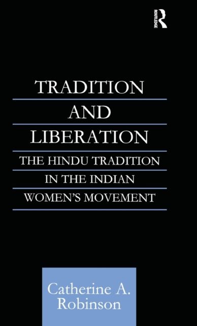 Tradition and Liberation : The Hindu Tradition in the Indian Women's Movement