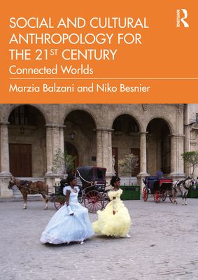 Social and Cultural Anthropology for the 21st Century : Connected Worlds