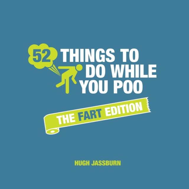 52 Things to Do While You Poo: The Fart Edition : Poop Puzzles, Hilarious Activities and Toot Trivia to Keep You Occupied: A Funny Bathroom Activity Book