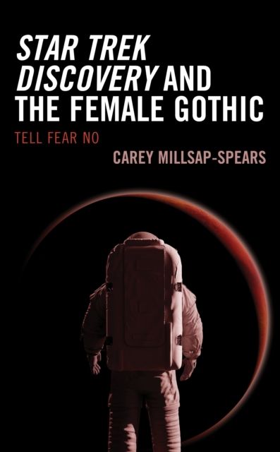 Star Trek Discovery and the Female Gothic : Tell Fear No